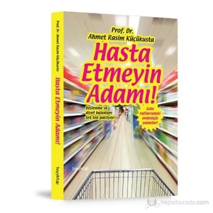 Hasta Etmeyin Adamı!-Ahmet Rasim Küçükusta