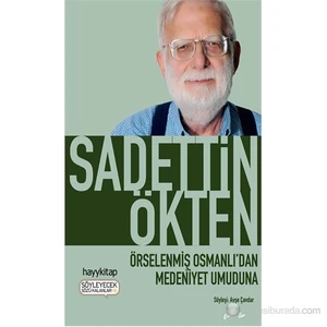 Örselenmiş Osmanlı'Dan Medeniyet Umuduna-Saadettin Ökten