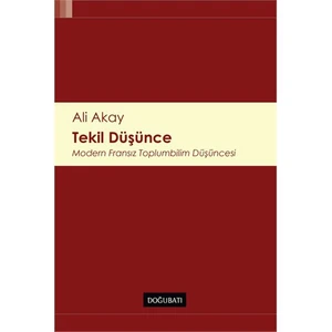 Tekil Düşünce (Modern Fransız Toplumbilim Düşüncesi)-Ali Akay
