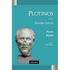 Plotinos Ya Da Bakışın Saflığı-Pierre Hadot