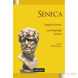 Seneca : Ruh Dinginliği Üzerine-Lucius Annaeus Seneca