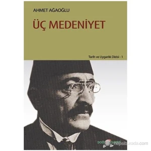 Üç Medeniyet-Ahmet Ağaoğlu