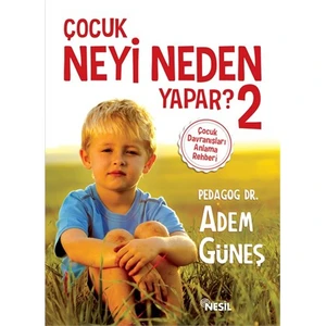 Çocuk Neyi Neden Yapar? 2 - Adem Güneş