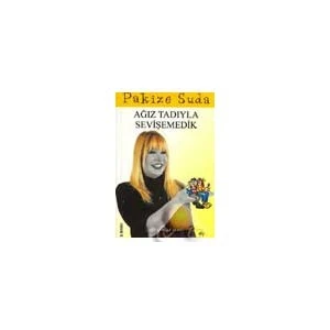 Ağız Tadıyla Sevişemedik-Pakize Suda
