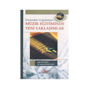 Anı Yayıncılık Kuramdan Uygulamaya Müzik Eğitiminde Yeni Yaklaşımlar