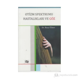 Otizm Spektrumu Hastalıkları Ve Göz - Rıza Ülker