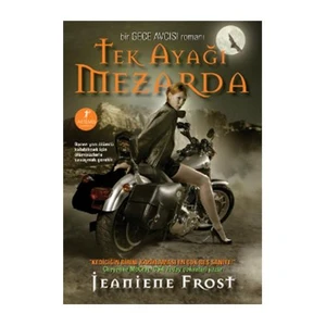 Tek Ayağı Mezarda: Bir Gece Avcısı Romanı 2. Kitap - Jeaniene Frost