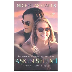 Aşkın Seçimi: Bırakın Kalbiniz Seçsin - Nicholas Sparks