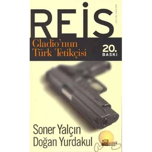 Reis Gladio'nun Türk Tetikçisi - Soner Yalçın