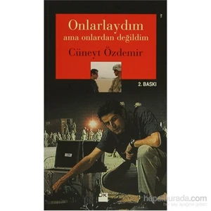 Onlarlaydım Ama Onlardan Değildim - Cüneyt Özdemir