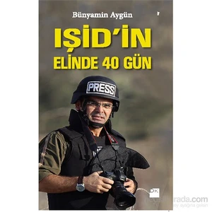 Işid'in Elinde 40 Gün - Bünyamin Aygün