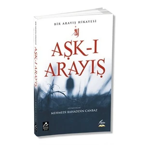 Aşk-I Arayış (Bir Arayış Hikayesi)-Mehmedi Bahaddin Canbaz