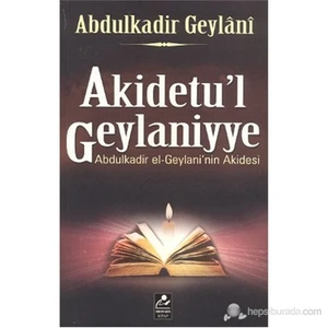 Akidetu'L Geylaniyye (Abdülkadir El-Geylani'Nin Akidesi)-Abdulkadir Geylani