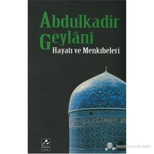 Abdulkadir Geylani - Hayatı Ve Menkıbeleri-Seyfullah Erdoğmuş