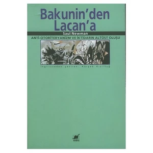 Bakunin'den Lacan'a - Anti - Otoriteryanizm Ve İktidarın Altüst Oluşu