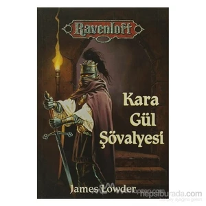 Kara Gül Şövalyesi-James Lowder
