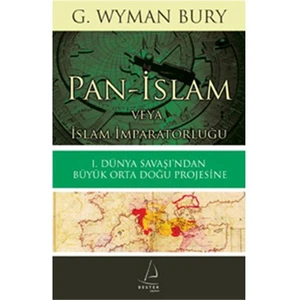 Pan - İslam veya İslam Imparatorluğu - George Wyman Bury
