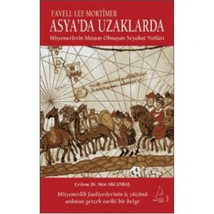 Asya’da Uzaklarda - (Misyonerlerin Masum Olmayan Seyahat Notları) - Favell Lee Mortimer