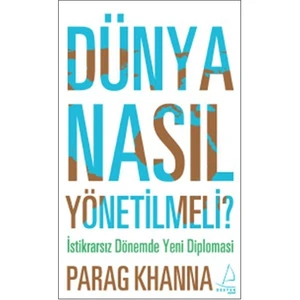 Dünya Nasıl Yönetilmeli - Parag Khanna
