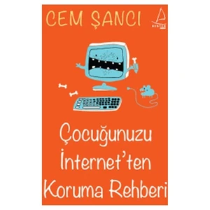 Çocuğunuzu İnternet’ten Koruma Rehberi - Cem Şancı
