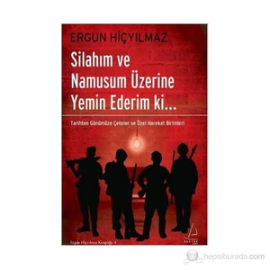 Silahım Ve Namusum Üzerine Yemin Ederim Ki-Ergun Hiçyılmaz