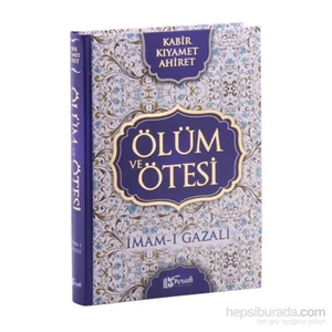 Ölüm ve Ötesi Kabir Kıyamet Ahiret (Ciltli) - İmam-ı Gazali