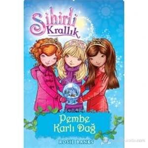 Sihirli Krallık 5. Kitap: Pembe Karlı Dağ - Rosie Banks