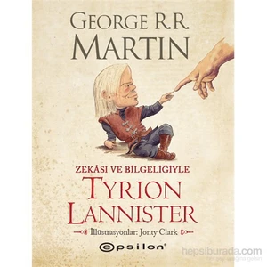 Zekası ve Bilgeliğiyle Tyrion Lannister - George R. R. Martin