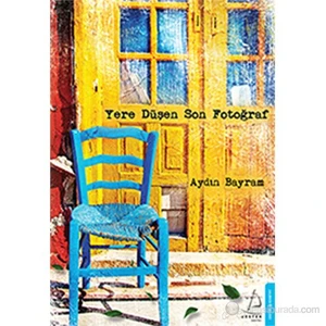 Yere Düşen Son Fotoğraf - Aydın Bayram