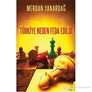 Türkiye Neden Feda Edildi-Merdan Yanardağ