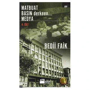 Matbuat Basın Derkeen... Medya Cilt 4 - Bedii Faik Akın