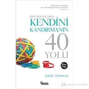 Dini Konularda Kendini Kandırmanın 40 Yolu - Emre Dorman