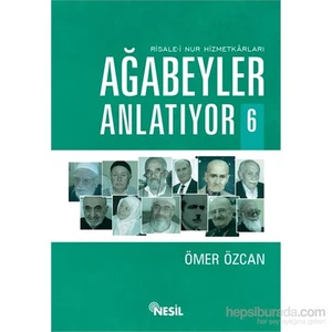 Risale-İ Nur Hizmetkarları Ağabeyler Anlatıyor - 6-Ömer Özcan