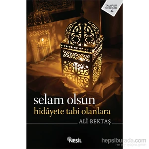 Selam Olsun Hidayete Tabi Olanlara-Ali Bektaş