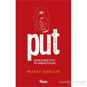 Put: Hicaz’In Beş Putu Ve Çağdaş Putlar-Murat Sarıcık