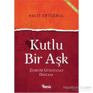 Kutlu Bir Aşk: Zübeyir Gündüzalp Destanı - Halit Ertuğrul