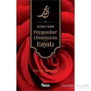 Siyer-i Nebi Peygamber Efendimizin (asm) Hayatı - İhsan Atasoy
