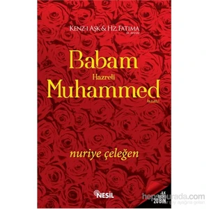 Babam Hz. Muhammed (A.S.M.)-Nuriye Çeleğen