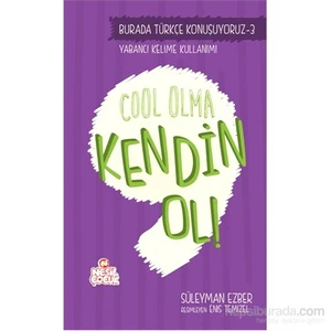 Burada Türkçe Konuşuyoruz: Cool Olma Kendin Ol-Süleyman Ezber