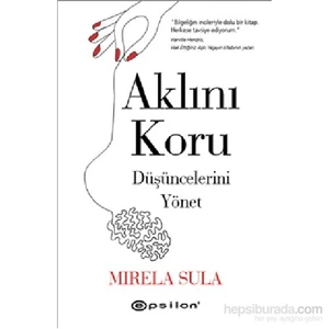 Aklını Koru Düşüncelerini Yönet - Mirela Sula