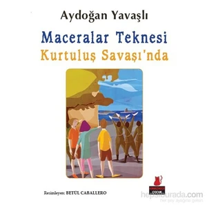 Maceralar Teknesi Kurtuluş Savaşı’nda - Aydoğan Yavaşlı