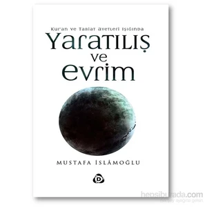 Kur'an Ve Tabiat Ayetleri Işığında Yaratılış Ve Evrim - Mustafa İslamoğlu