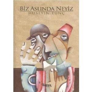 Biz Aslında Neyiz - Hüseyin Tunç