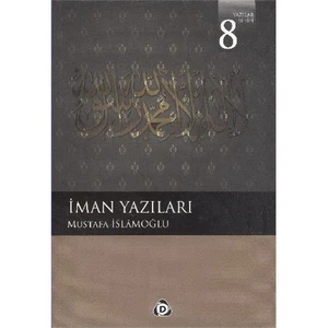 İman Yazıları 8-Mustafa İslamoğlu