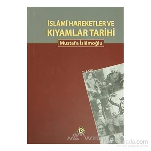 İslami Hareketler Ve Kıyamlar Tarihi (Ciltli)-Mustafa İslamoğlu