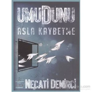 Umudunu Asla Kaybetme-Necati Demirci