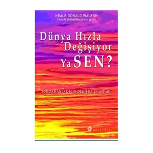 Dünya Hızla Değişiyor Ya Sen? - Neale Donald Walsch