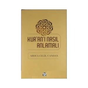 Kuranı Nasıl Anlamalı - Abdulcelil Candan