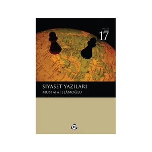 Siyaset Yazıları-Mustafa İslamoğlu