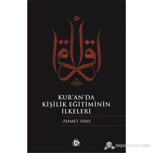 Kur’An’Da Kişilik Eğitiminin İlkeleri-Ahmet Abay